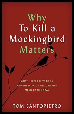 Santopietro, Tom. Why To Kill a Mockingbird Matters - What Harper Lee's Book and the Iconic American Film Mean to Us Today. Bloomsbury Publishing PLC, 2019.