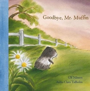 Nilsson, Ulf. Goodbye Mr. Muffin. Hawthorn Press, 2012.