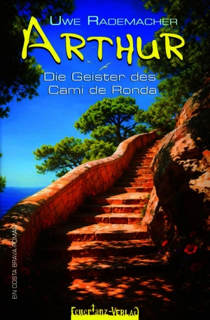 Rademacher, Uwe. ARTHUR - Die Geister des Camí de Ronda - Ein Costa Brava Roman - spritziger Spanien Krimi mit Urlaubsfeeling in Katalonien und einer Portion Humor. FeuerTanz-Verlag, 2026.