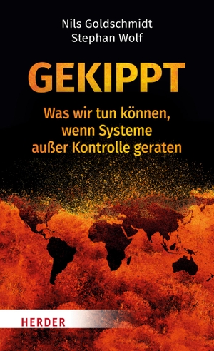 Goldschmidt, Nils / Stephan Wolf. Gekippt - Was wir tun können, wenn Systeme außer Kontrolle geraten. Herder Verlag GmbH, 2021.