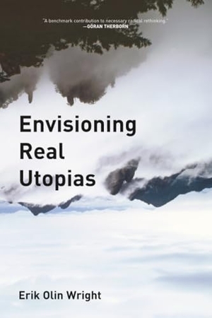 Wright, Erik Olin. Envisioning Real Utopias. Penguin Random House LLC, 2010.