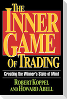 The Inner Game of Trading: Creating the Winneras State of Mind