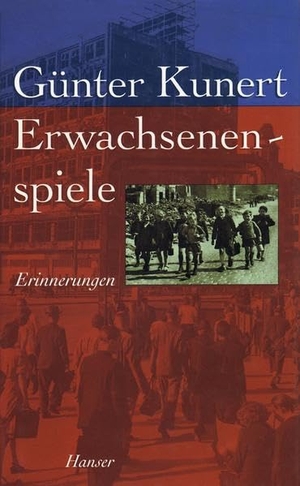 Kunert, Günter. Erwachsenenspiele - Erinnerungen. Carl Hanser Verlag, 2015.