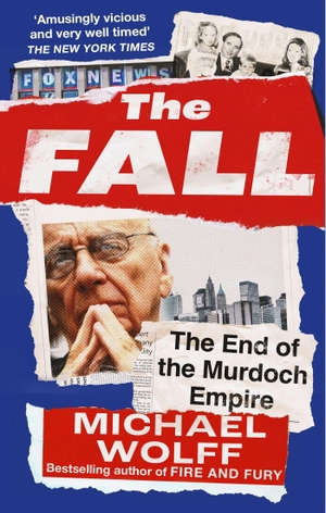 Wolff, Michael. The Fall - The End of the Murdoch Empire. Little, Brown Book Group, 2024.