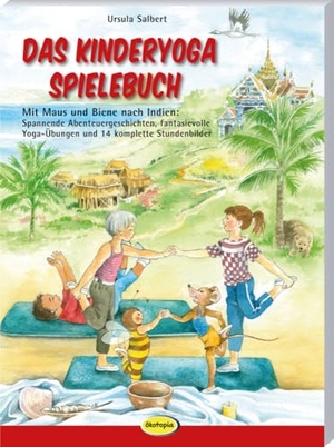 Salbert, Ursula. Das Kinderyoga-Spielebuch - Mit Maus und Biene nach Indien: Spannende Abenteuergeschichten, fantasievolle Yoga-Übungen und 14 komplette Stundenbilder. Klett Kita GmbH, 2024.