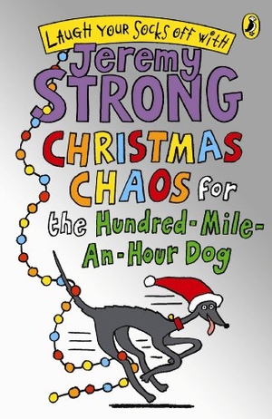 Strong, Jeremy. Christmas Chaos for the Hundred-Mile-An-Hour Dog. Penguin Random House Children's UK, 2013.