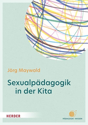 Maywald, Jörg. Sexualpädagogik in der Kita - Sexuelle Bildung und Schutz vor sexualisierter Gewalt. Herder Verlag GmbH, 2024.