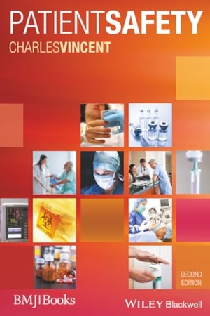 Vincent. Patient Safety 2e. John Wiley & Sons, 2010.