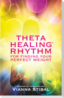 Thetahealing Rhythm for Finding Your Perfect Weight. Vianna Stibal