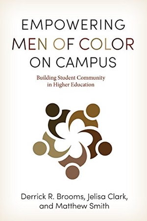 Brooms, Derrick R / Clark, Jelisa et al. Empowering Men of Color on Campus - Building Student Community in Higher Education. Rutgers University Press, 2018.