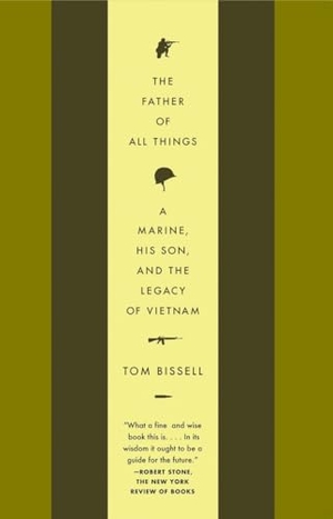 Bissell, Tom. The Father of All Things: A Marine, His Son, and the Legacy of Vietnam. Knopf Doubleday Publishing Group, 2008.
