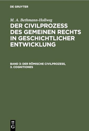 Bethmann-Hollweg, M. A.. Der römische Civilprozeß, 3. Cognitiones. De Gruyter, 1867.