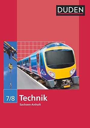 Fischer, Kathrin / Grötzsch, Steffi et al. Technik 7/8 Lehrbuch Sachsen-Anhalt Sekundarschule. Duden Schulbuch, 2011.