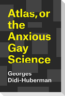Atlas, or the Anxious Gay Science