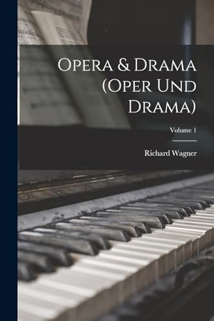 Wagner, Richard. Opera & Drama (Oper und Drama); Volume 1. Creative Media Partners, LLC, 2022.