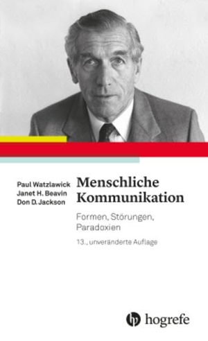 Watzlawick, Paul / Beavin, Janet H. et al. Menschliche Kommunikation - Formen, Störungen, Paradoxien. Hogrefe AG, 2016.