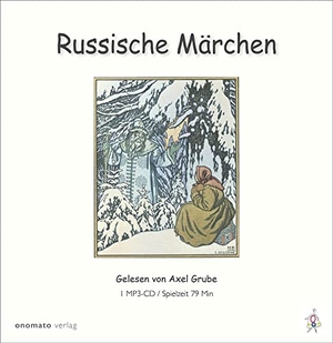Russische Märchen - Ausgewählt und gelesen von Axel Grube. Onomato Hoerbuecher, 2020.