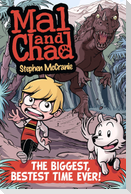Mal and Chad: The Biggest, Bestest Time Ever!