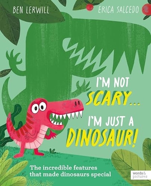 Lerwill, Ben. I'm Not Scary . . . I'm Just a Dinosaur. Quarto Publishing Plc IWUK, 2025.