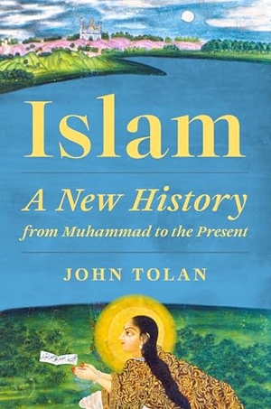 Tolan, John. Islam - A New History from Muhammad to the Present. Princeton University Press, 2026.