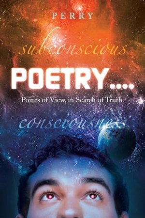 Perry. Poetry.... - Points of View, in Search of Truth.. Xlibris US, 2022.