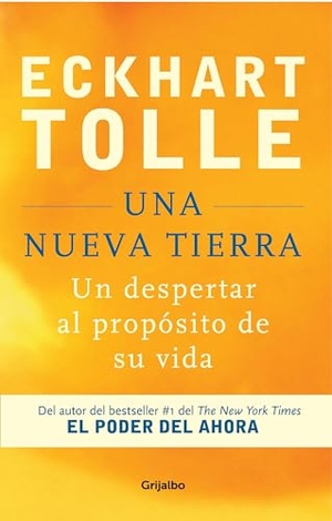 Tolle, Eckhart. Una Nueva Tierra: Un Despertar Al Propósito de Su Vida / A New Earth: Awakening to Your Life's Purpose. Prh Grupo Editorial, 2022.