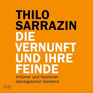Sarrazin, Thilo. Die Vernunft und ihre Feinde - Irrtümer und Illusionen ideologischen Denkens. United Soft Media, 2022.