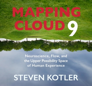 Kotler, Steven. Mapping Cloud Nine - Neuroscience, Flow, and the Upper Possibility Space of Human Experience. MacMillan Audio, 2019.