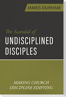 The Scandal of Undisciplined Disciples