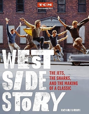 Barrios, Richard / Turner Classic Movies. West Side Story - The Jets, the Sharks, and the Making of a Classic. Running Press Book Publishers, 2020.