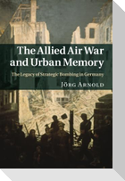 The Allied Air War and Urban Memory