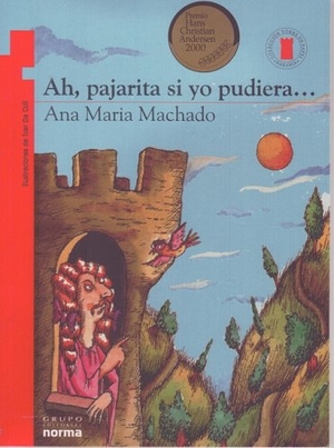 Machado, Ana Maria. Ah, Pajarita, Si Yo Pudiera.... Grupo Editorial Norma, 2018.