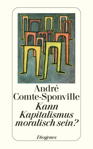 André Comte-Sponville / Hainer Kober. Kann Kapitalismus moralisch sein?. Diogenes, 2011.