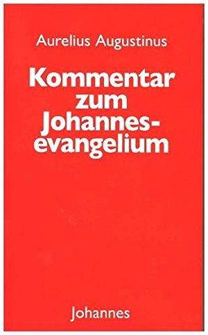 Augustinus, Aurelius. Kommentar zum Johannes Evangelium. Johannes, 2016.