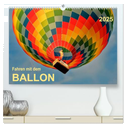 Fahren mit dem Ballon (hochwertiger Premium Wandkalender 2025 DIN A2 quer), Kunstdruck in Hochglanz