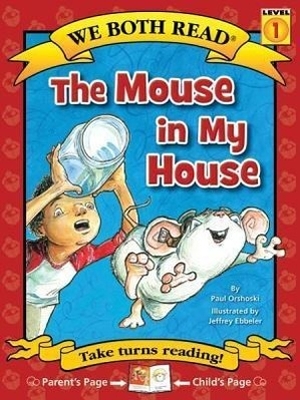 Orshoski, Paul. We Both Read-The Mouse in My House. Treasure Bay, 2012.