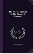 The Present Dangers Of The Church Of England