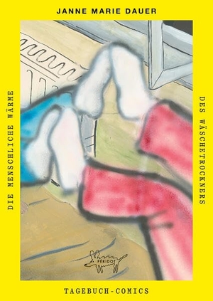 Dauer, Janne Marie. Die menschliche Wärme des Wäschetrockners - Tagebuch-Comics. Péridot Verlag, 2026.