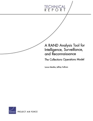 Menthe, Lance / Jeffrey Sullivan. A RAND Analysis Tool for Intelligence, Surveillance, and Reconnaissance - The Collections Operations Model. RAND Corporation, 2009.