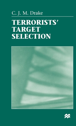 Drake, C. J. M. / Drake, David et al. Terrorists' Target Selection. Springer Nature B.V., 1998.