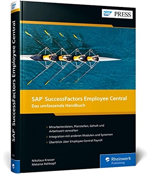 Krasser, Nikolaus / Melanie Rehkopf. SAP SuccessFactors Employee Central - Das umfassende Handbuch zu SAPs Human-Resources-System (SAP HR)  in der Cloud. Rheinwerk Verlag GmbH, 2023.