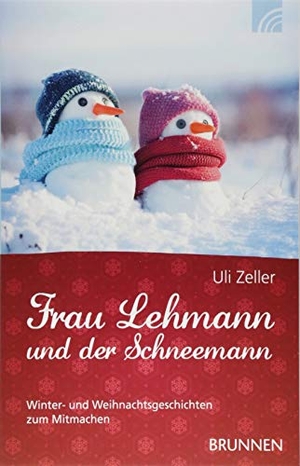 Zeller, Uli. Frau Lehmann und der Schneemann - Winter- und Weihnachtsgeschichten zum Mitmachen. Für Menschen mit Demenz. Brunnen-Verlag GmbH, 2018.