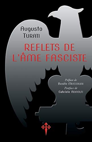Turati, Augusto. Reflets de l'âme fasciste. Reconquista Press, 2018.