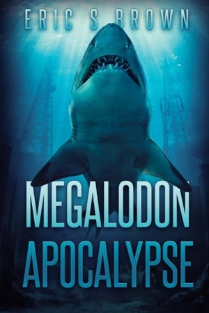 Brown, Eric S.. Megalodon Apocalypse. Severed Press, 2015.