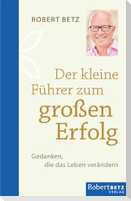Der kleine Führer zum großen Erfolg
