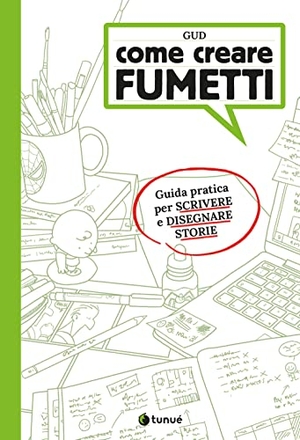 Gud. Come creare fumetti. Guida pratica per scrivere e disegnare storie. Tunué, 2022.