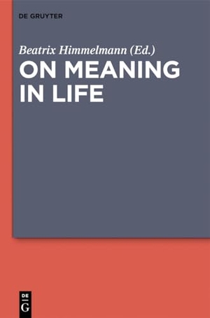 Himmelmann, Beatrix (Hrsg.). On Meaning in Life. De Gruyter, 2013.