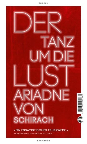 Schirach, Ariadne von. Der Tanz um die Lust. Tropen, 2022.