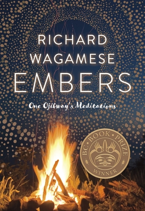 Wagamese, Richard. Embers - One Ojibway's Meditations. Douglas and McIntyre (2013) Ltd., 2017.