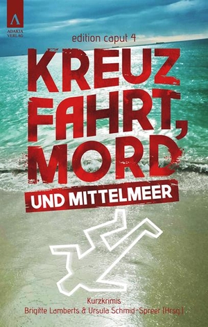 Schmid-Spreer, Ursula / Schreiber, Stefan et al. Kreuzfahrt, Mord und Mittelmeer. adakia Verlag UG, 2020.
